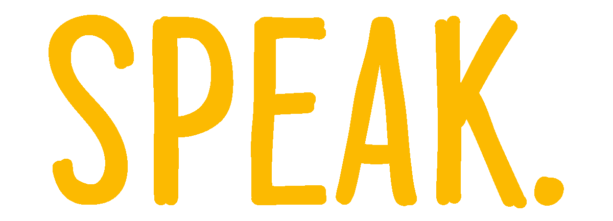 Speak.